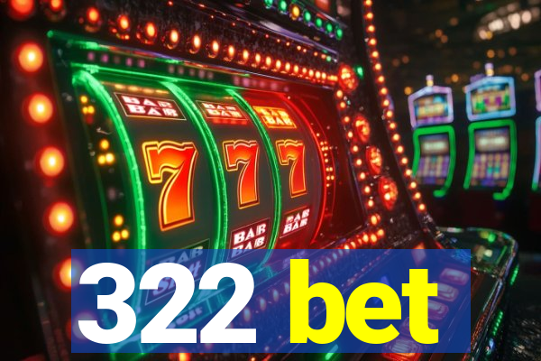 322 bet